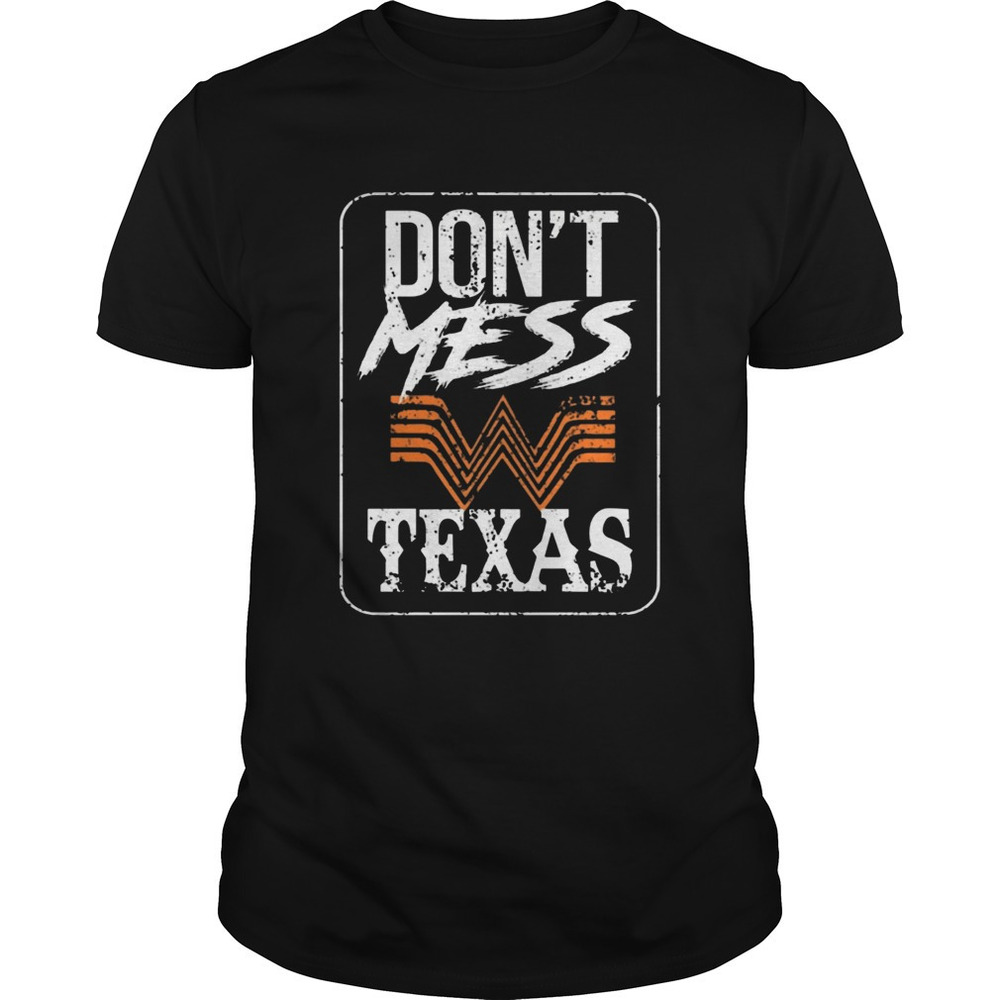 Dont Mess With Texas Whataburger Tshirts